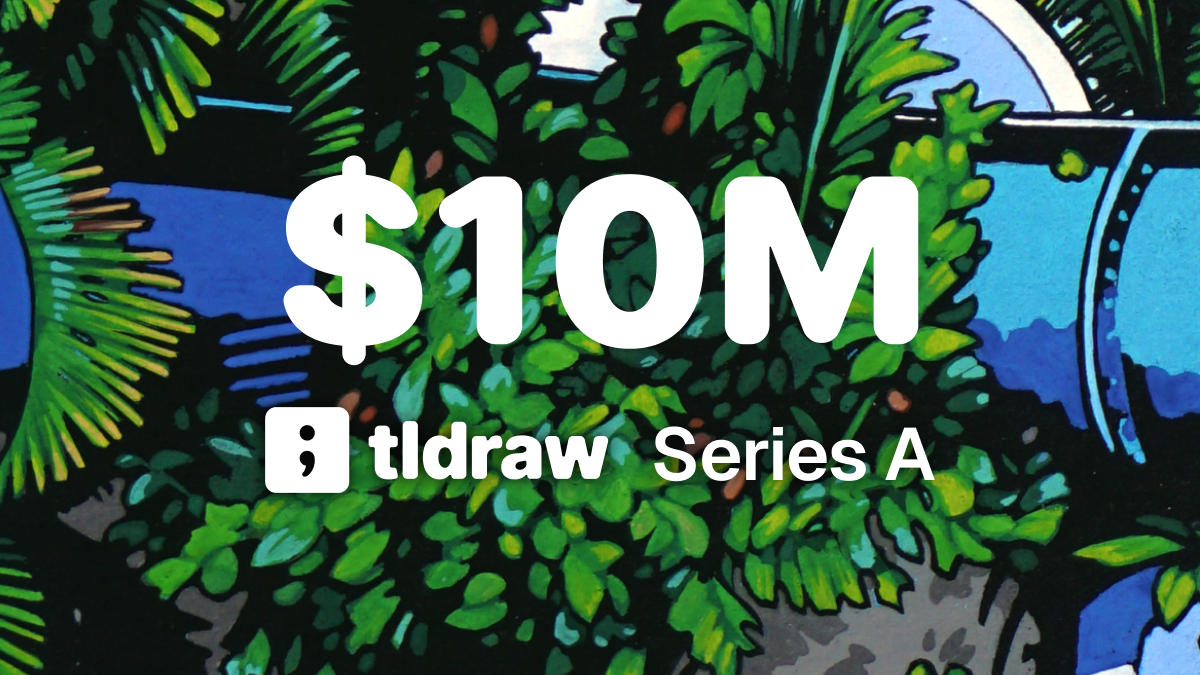 tldraw raises $10M to build the infinite canvas for developers • tldraw Blog