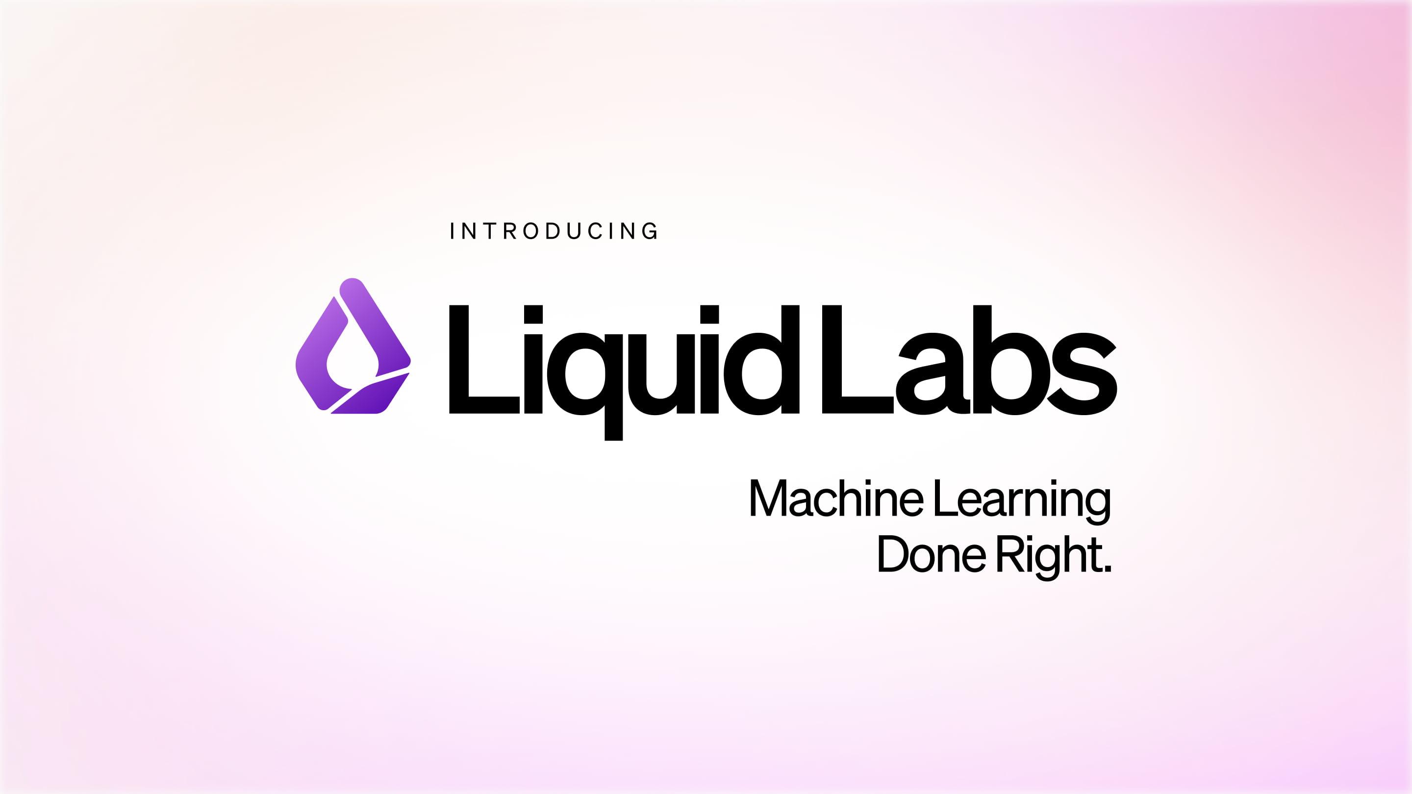 Introducing Liquid Labs: Defining the Frontier of Intelligence through Innovation